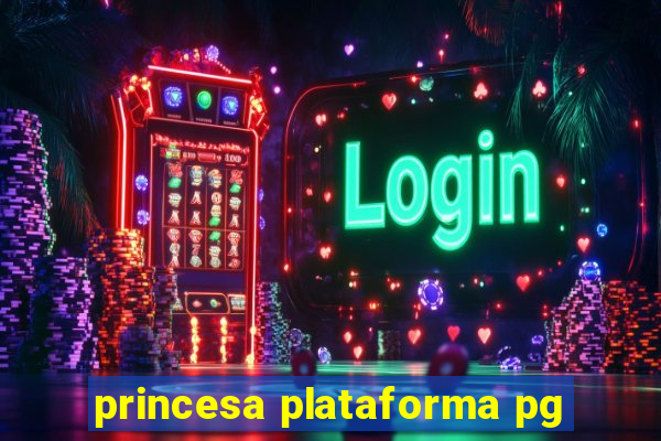 princesa plataforma pg